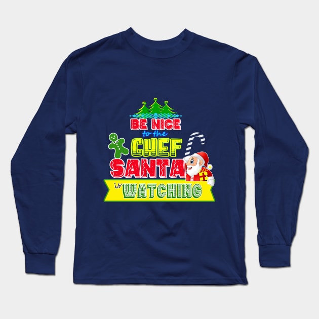 Be nice to the Chef Santa is watching gift idea Long Sleeve T-Shirt by werdanepo